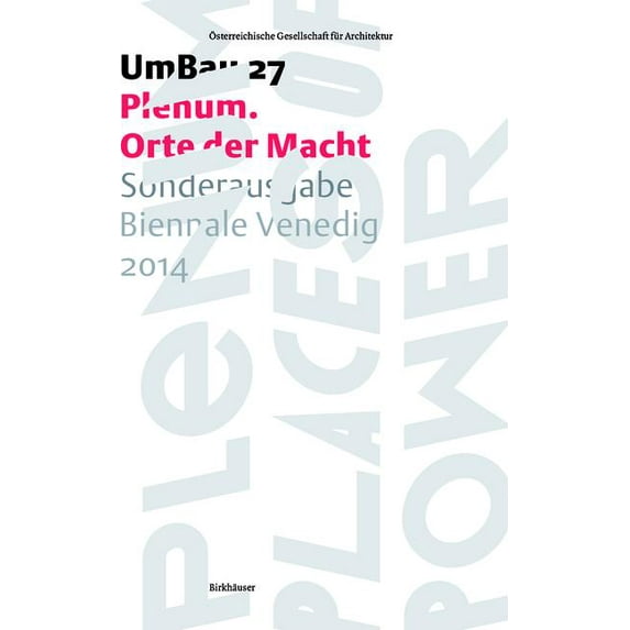 Umbau Plenum - Orte Der Macht: Sonderausgabe Biennale Venedig 2014, Book 27, (Hardcover)