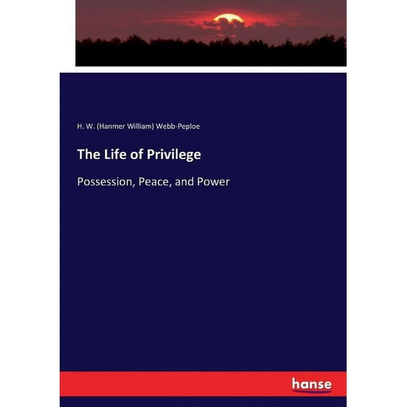 The Life of Privilege: Possession, Peace, and Power, (Paperback)