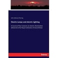 thumbnail image 1 of Electric Lamps and electric Lighting: A Course of four Lectures on electric Illumination delivered at the Royal institut, (Paperback), 1 of 1