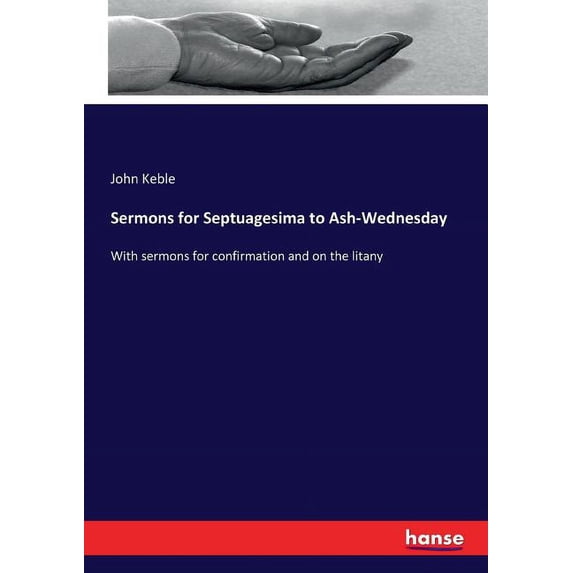 Sermons for Septuagesima to Ash-Wednesday: With sermons for confirmation and on the litany, (Paperback)