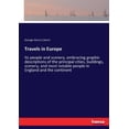 thumbnail image 1 of Travels in Europe: Its people and scenery, embracing graphic descriptions of the principal cities, buildings, scenery, a, (Paperback), 1 of 1