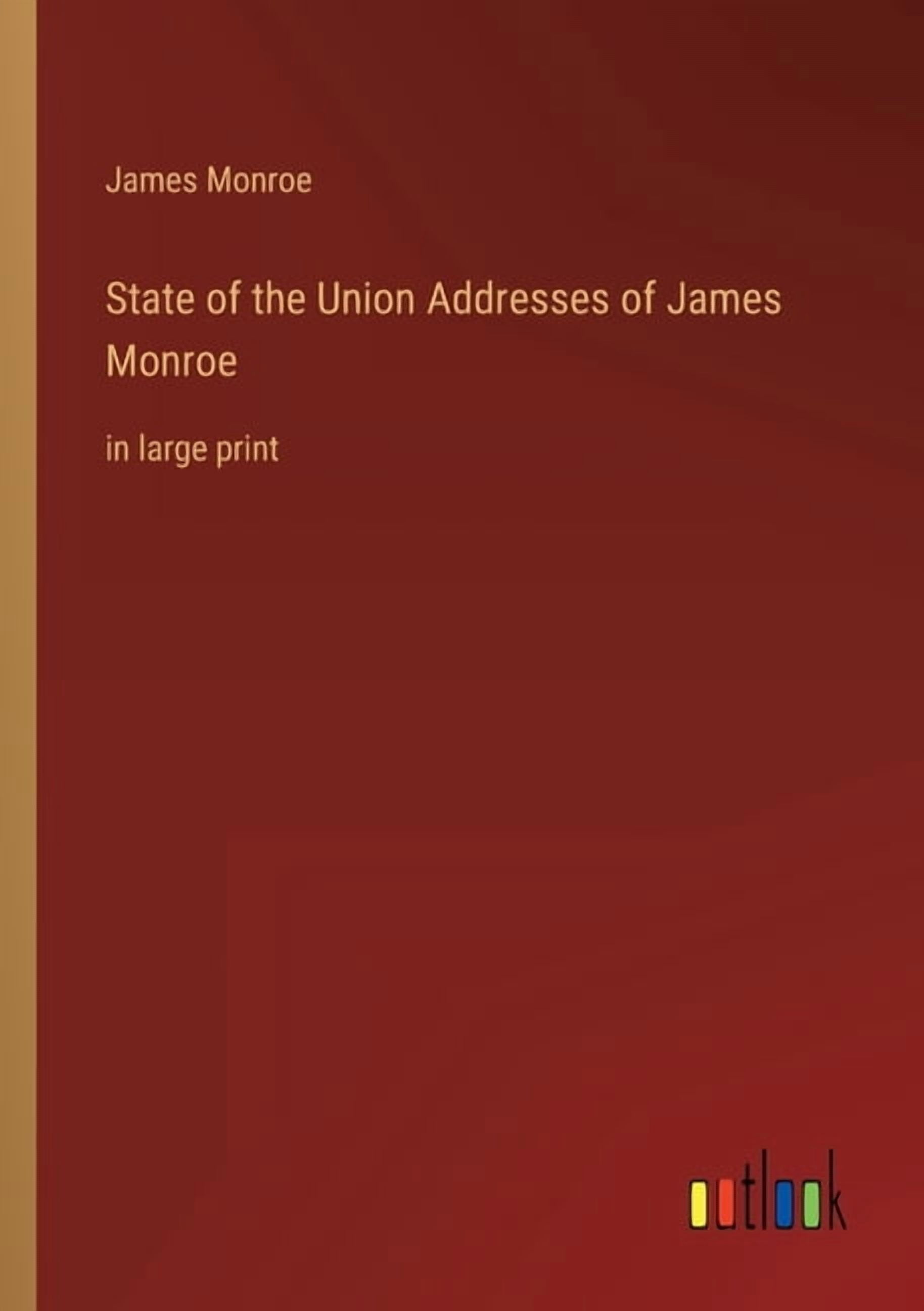 State of the Union Addresses of James Monroe: in large print, (Paperback)