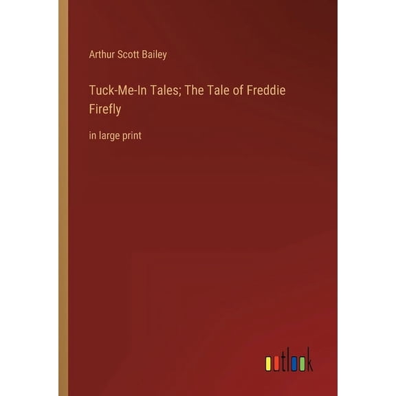 Tuck-Me-In Tales; The Tale of Freddie Firefly: in large print (Paperback)