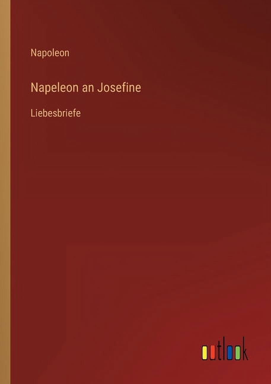 Napeleon an Josefine: Liebesbriefe (Paperback)