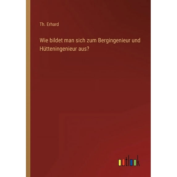 Wie bildet man sich zum Bergingenieur und Hütteningenieur aus?, (Paperback)