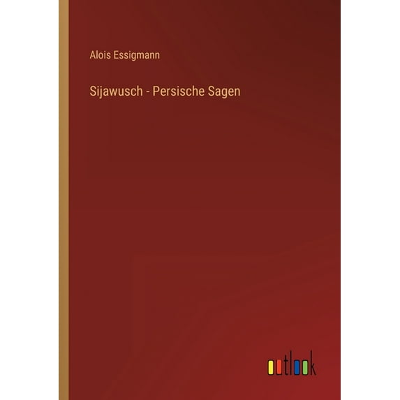 Sijawusch - Persische Sagen, (Paperback)