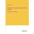 thumbnail image 1 of Handbuch der Systematischen Anatomie des Menschen: Erster Band Erste Abtheilung, (Paperback), 1 of 1