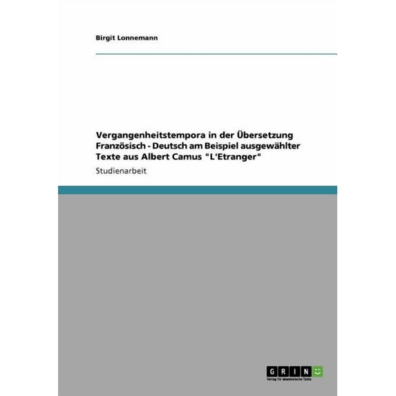 Vergangenheitstempora in der Übersetzung Französisch - Deutsch am Beispiel ausgewählter Texte aus Albert Camus "L'Etranger" (Paperback)