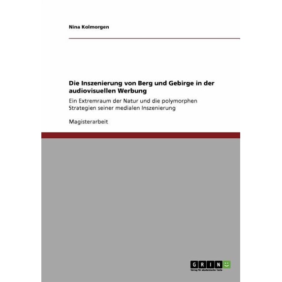 Die Inszenierung von Berg und Gebirge in der audiovisuellen Werbung (Paperback)