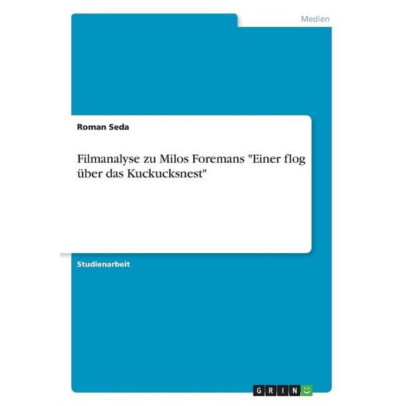 Filmanalyse zu Milos Foremans Einer flog ber das Kuckucksnest (Paperback)