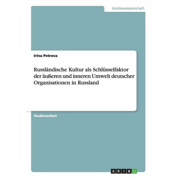 Russländische Kultur als Schlüsselfaktor der äußeren und inneren Umwelt deutscher Organisationen in Russland (Paperback)