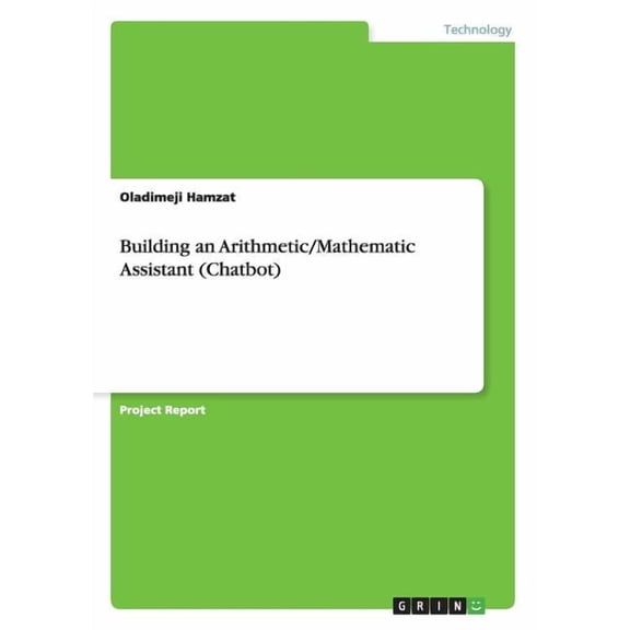 Building an Arithmetic/Mathematic Assistant (Chatbot) (Paperback)
