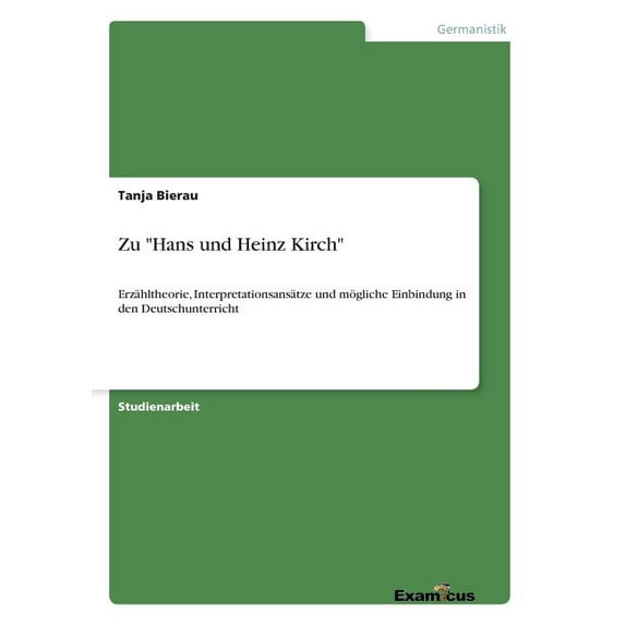 Zu "Hans und Heinz Kirch": Erzähltheorie, Interpretationsansätze und mögliche Einbindung in den Deutschunterri, (Paperback)