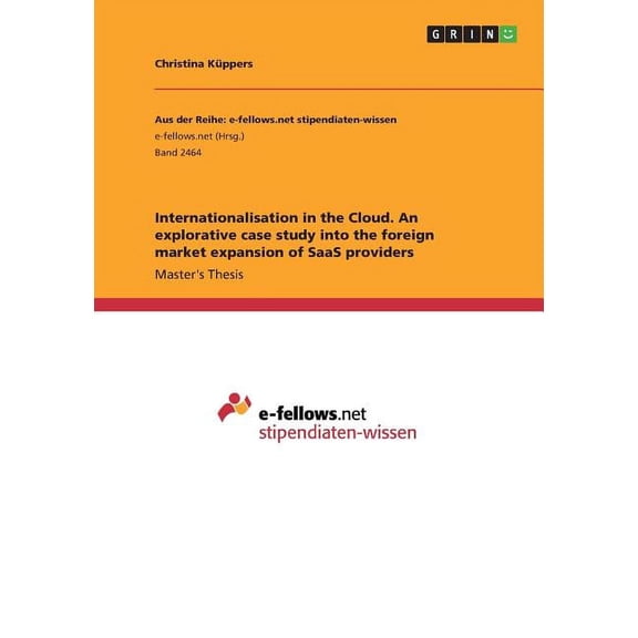 Internationalisation in the Cloud. An explorative case study into the foreign market expansion of SaaS providers (Paperback)