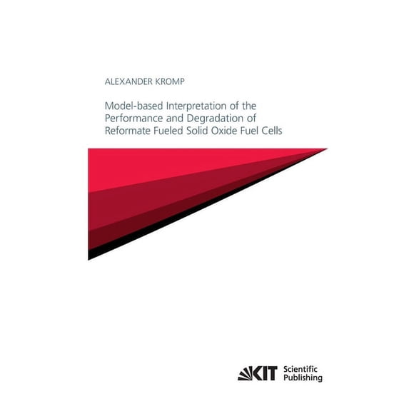 Model-based Interpretation of the Performance and Degradation of Reformate Fueled Solid Oxide Fuel Cells (Paperback)