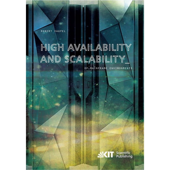 High Availability and Scalability of Mainframe Environments using System z and z/OS as example, (Paperback)