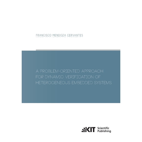 A Problem-Oriented Approach for Dynamic Verification of Heterogeneous Embedded Systems (Paperback)