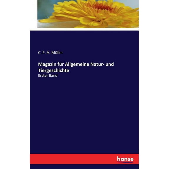 Magazin für Allgemeine Natur- und Tiergeschichte: Erster Band, (Paperback)