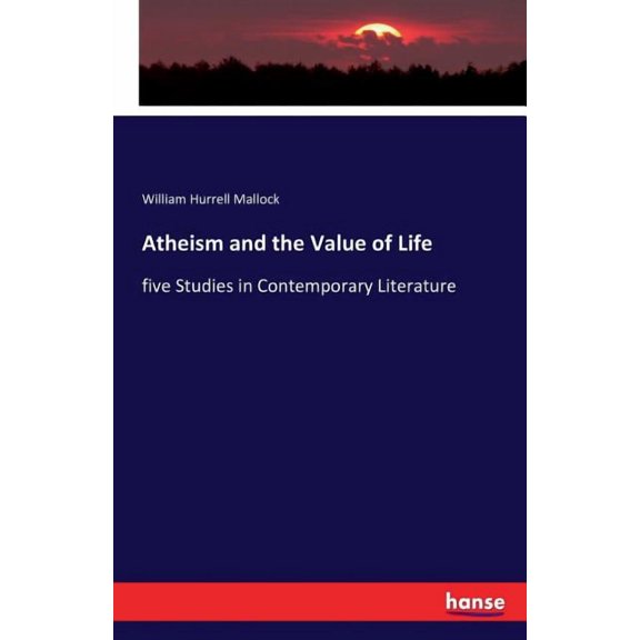 Atheism and the Value of Life: five Studies in Contemporary Literature, (Paperback)