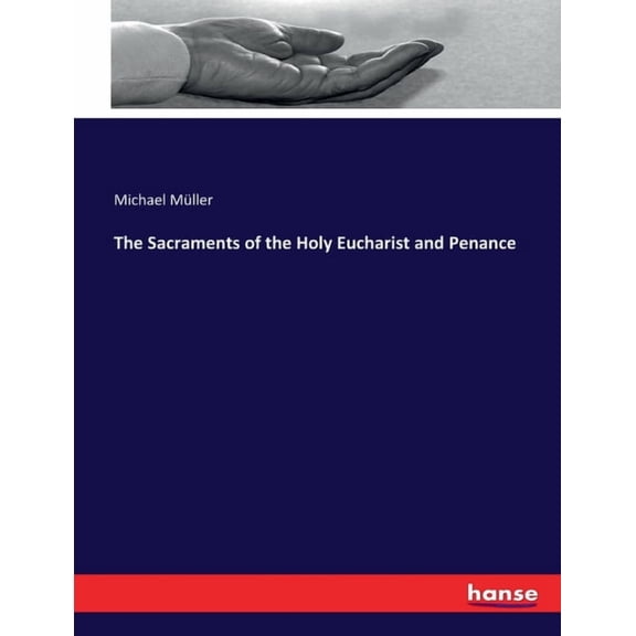 The Sacraments of the Holy Eucharist and Penance, (Paperback)