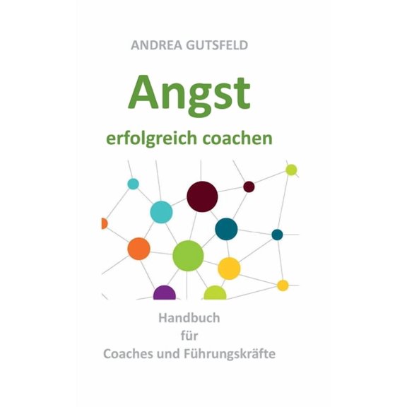Angst erfolgreich coachen: Handbuch fr Coaches und Fhrungskrfte, (Paperback)