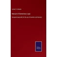 thumbnail image 1 of Manual of Elementary Logic: Designed especially for the use of teachers and learners, (Hardcover), 1 of 1