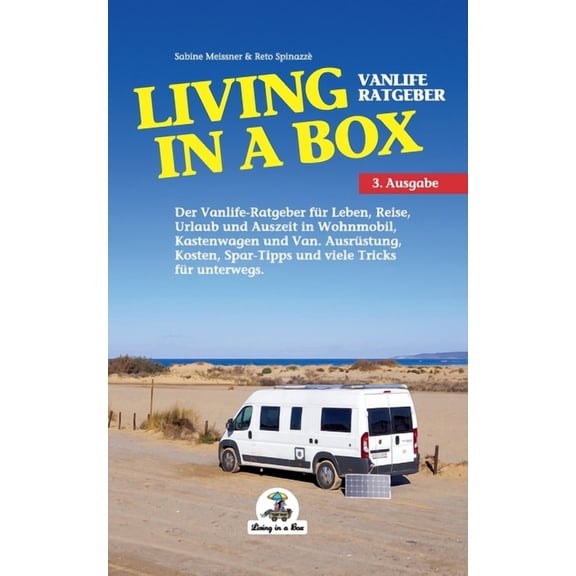 Living in a Box: Der Vanlife Ratgeber fr Leben, Reise, Urlaub und Auszeit in Wohnmobil, Kastenwagen und Van., (Paperback)
