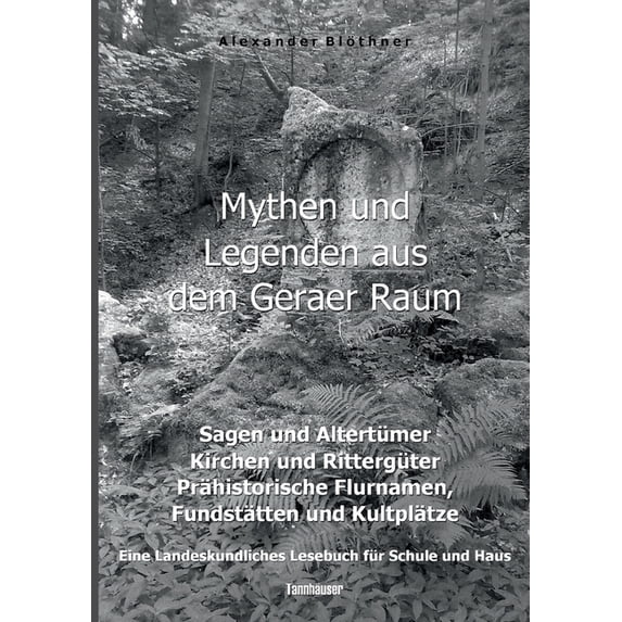 Mythen und Legenden aus dem Geraer Raum - Sagen und Altertümer, Kirchen und Rittergüter, Prähistorische Flurnamen, Funds, (Paperback)