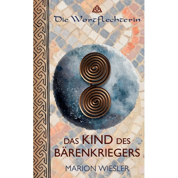 Das Kind des Bärenkriegers: Keltenroman, (Paperback)