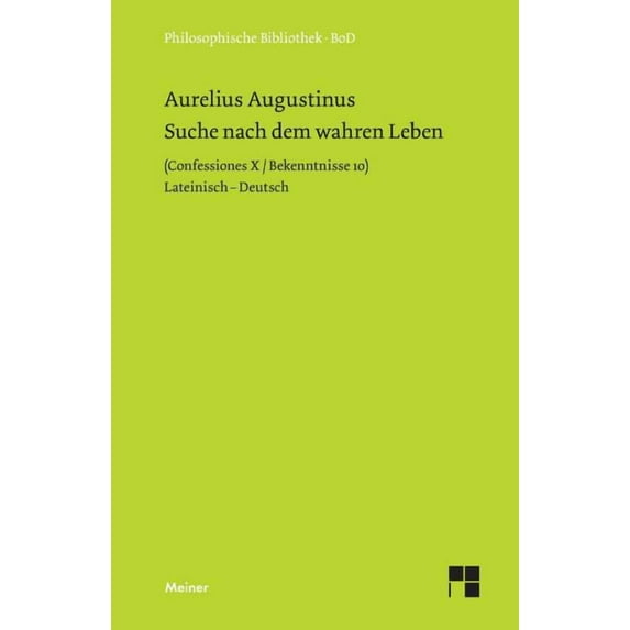 Suche nach dem wahren Leben: Confessiones X/ Bekenntnisse 10, (Paperback)