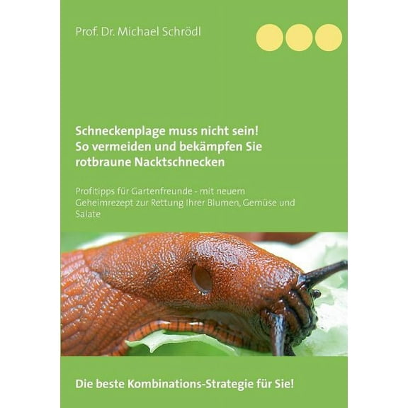 Schneckenplage muss nicht sein! So vermeiden und bekmpfen Sie rotbraune Nacktschnecken: Profitipps fr Gartenfreunde - , (Paperback)