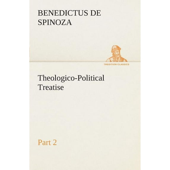 Theologico-Political Treatise - Part 2 (Paperback)