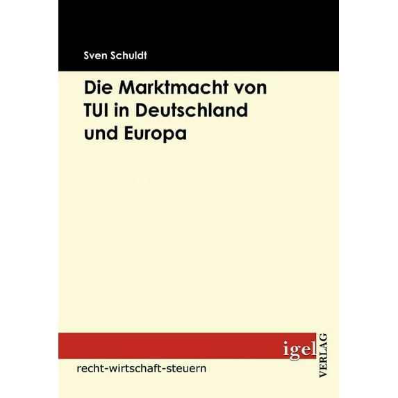 Die Marktmacht von TUI in Deutschland und Europa (Paperback)