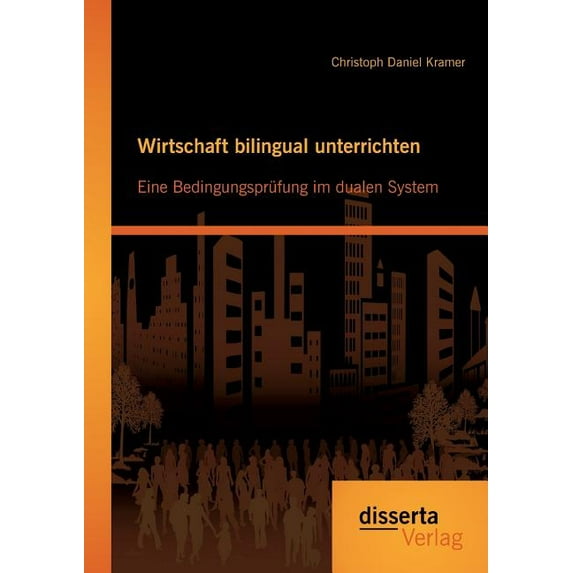 Wirtschaft bilingual unterrichten: Eine Bedingungsprüfung im dualen System, (Paperback)