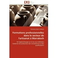 thumbnail image 1 of Omn.Univ.Europ.: Formations Professionnelles Dans Le Secteur de l''artisanat À Marrakech (Paperback), 1 of 1