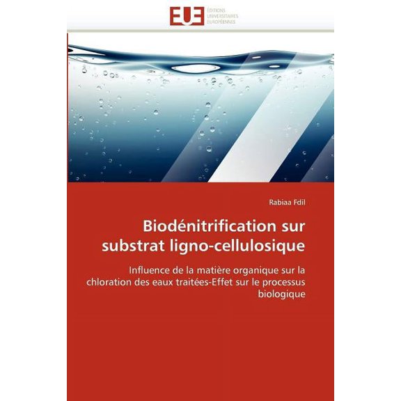 Omn.Univ.Europ.: Biodnitrification Sur Substrat Ligno-Cellulosique (Paperback)