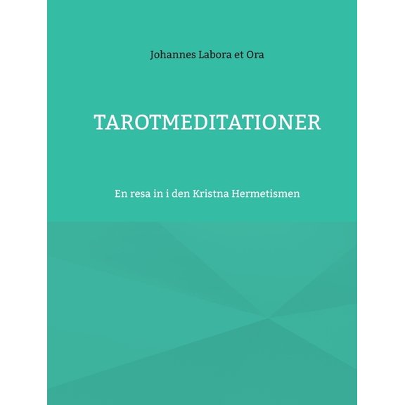 Tarotmeditationer: En resa in i den Kristna Hermetismen, (Paperback)