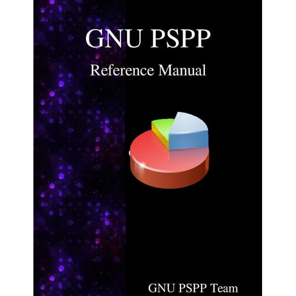 GNU PSPP Reference Manual: GNU PSPP Statistical Analysis Software (Paperback)