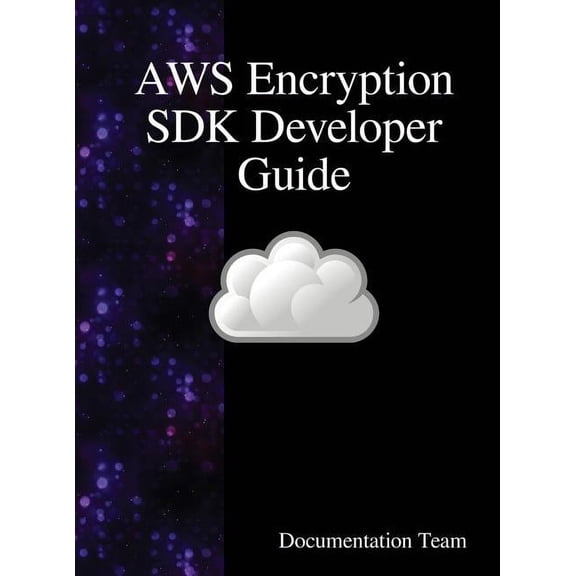 AWS Encryption SDK Developer Guide, (Hardcover)