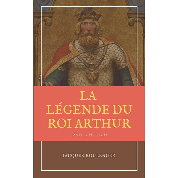 La Légende du Roi Arthur - Version Intégrale Tomes I, II, III, IV, (Hardcover)