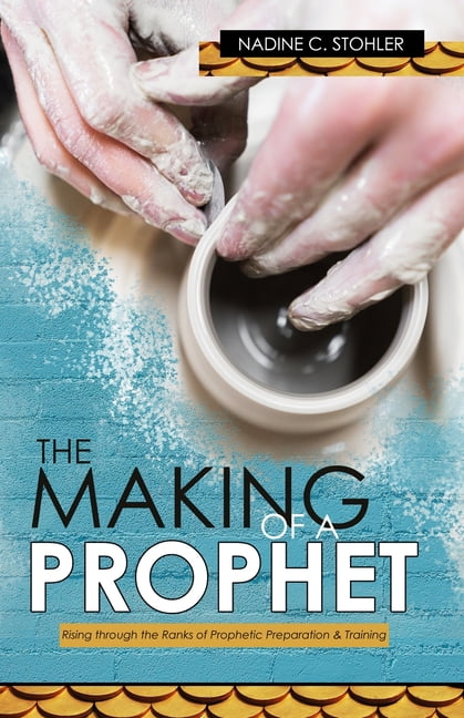 The Making of a Prophet: Rising through the Ranks of Prophetic ...
