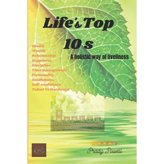 Life's Top 10s: A holistic way of liveliness, (Paperback)