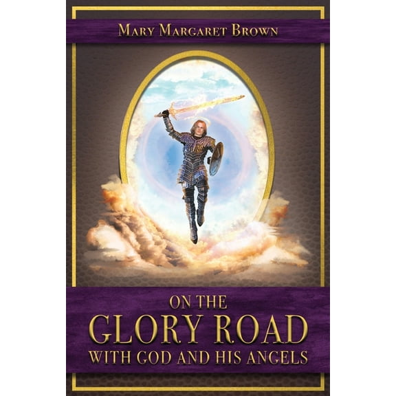 On the Glory Road with God and His Angels (Paperback)