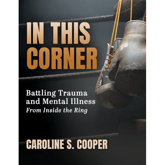 In This Corner: Battling Trauma and Mental Illness from Inside the Ring, (Paperback)