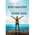 thumbnail image 1 of How to Stay Healthy in a World Gone Mad: A Handbook for Kingdom Living (Paperback), 1 of 1