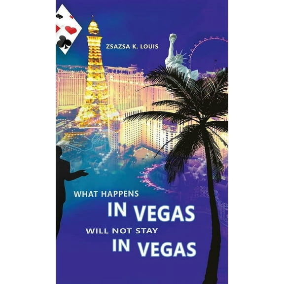 What Happens in Vegas Will Not Stay in Vegas, (Hardcover)