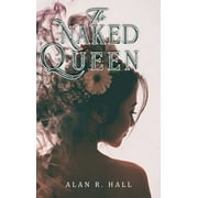 The Naked Queen A Tangential Arthurian Legend, Hardcover