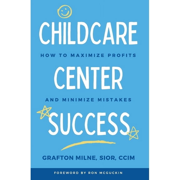 Childcare Center Success: How To Maximize Profits and Minimize Mistakes, (Hardcover)