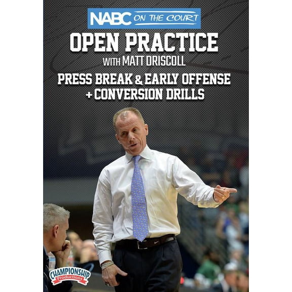 NABC ON THE COURT OPEN PRACTICE WITH MATT DRISCOLL: PRESS BREAK and EARLY OFFENSE + CONVERSION DRILLS