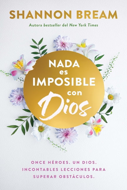 NADA Es Imposible Con Dios: Once Hã(c)Roes. Un Dios. Incontables Lecciones Para Superar Obstàculos. / Nothing Is Impossi, (Paperback)